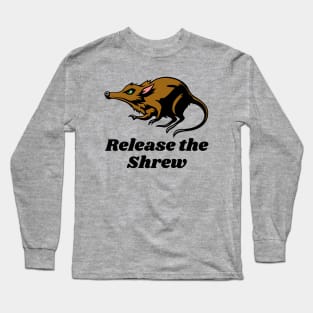 Release the Shrew Long Sleeve T-Shirt